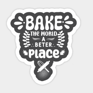 Bake The World A Better Place Mom. Sticker